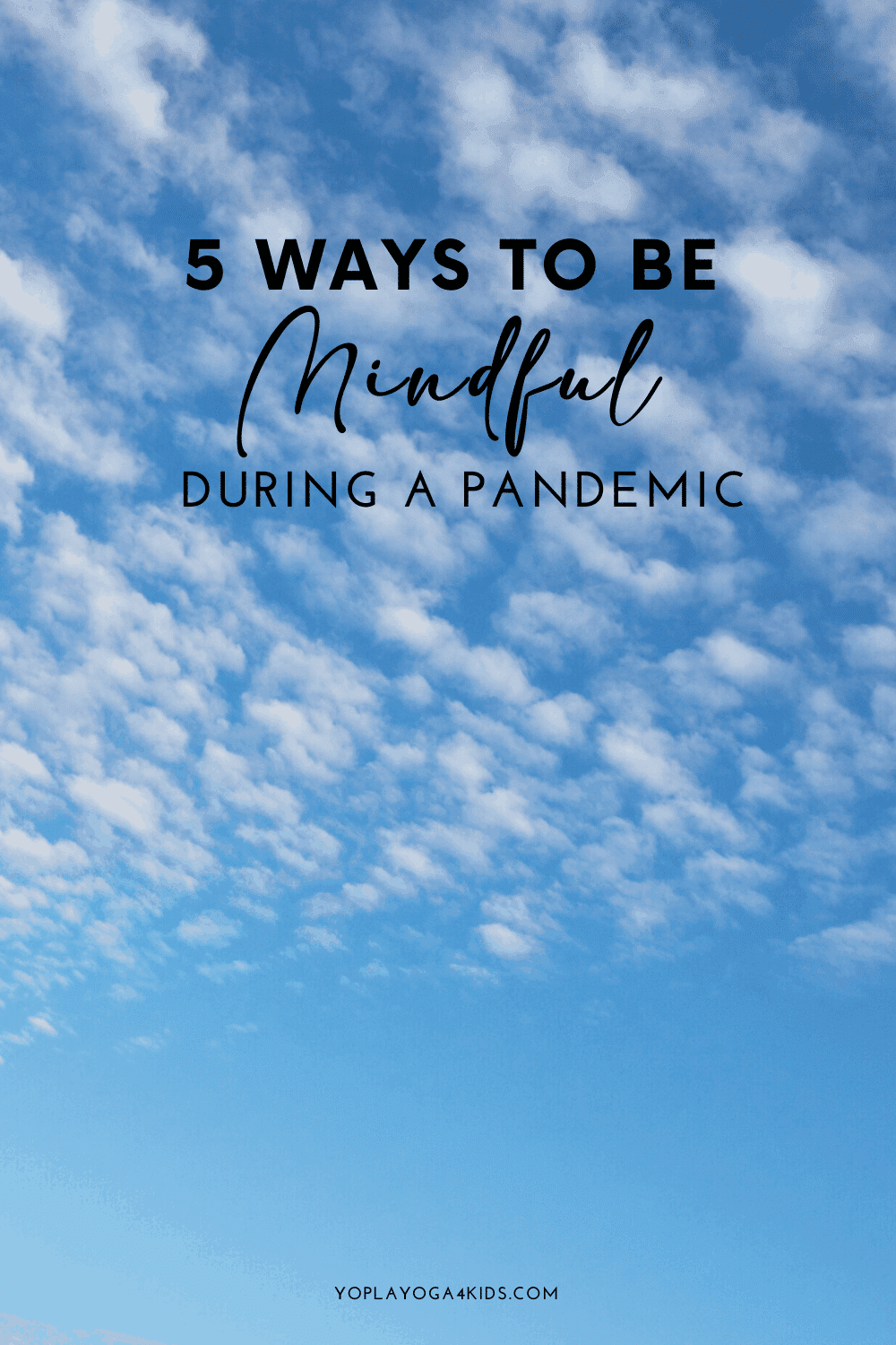 5 Ways to be Mindful  During a Pandemic